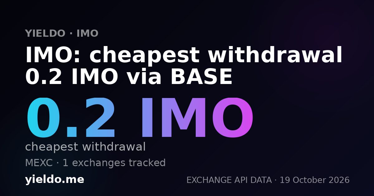IMO: cheapest withdrawal 0.2 IMO via BASE