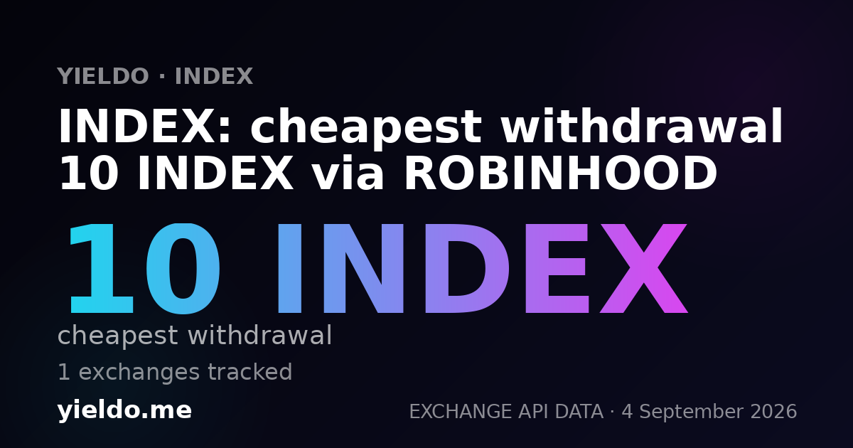 INDEX: cheapest withdrawal 10 INDEX via ROBINHOOD