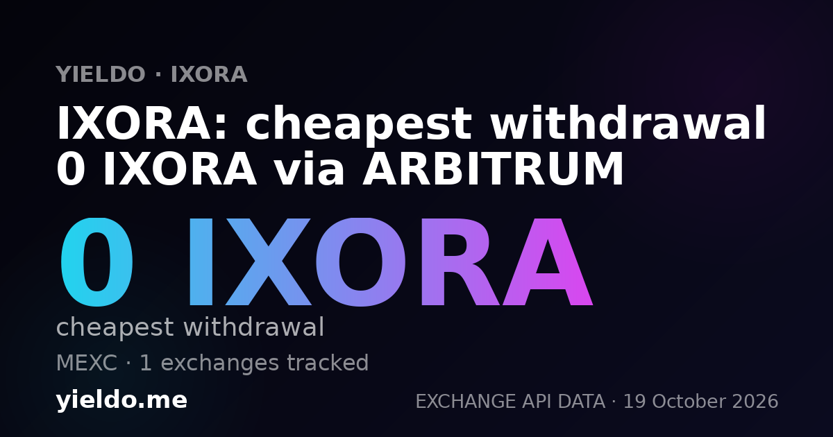 IXORA: cheapest withdrawal 0 IXORA via ARBITRUM