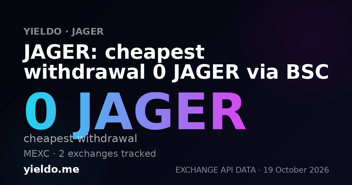 JAGER: cheapest withdrawal 0 JAGER via BSC