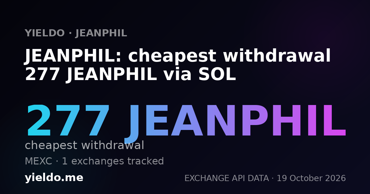 JEANPHIL: cheapest withdrawal 278 JEANPHIL via SOL