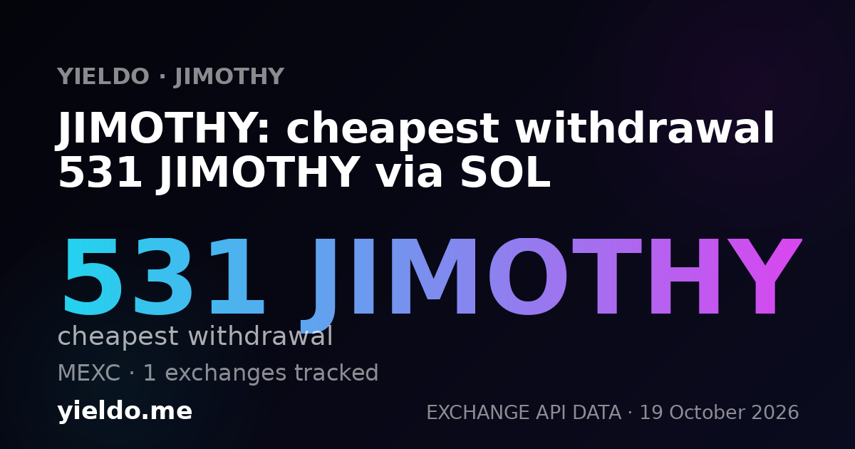 JIMOTHY: cheapest withdrawal 531 JIMOTHY via SOL