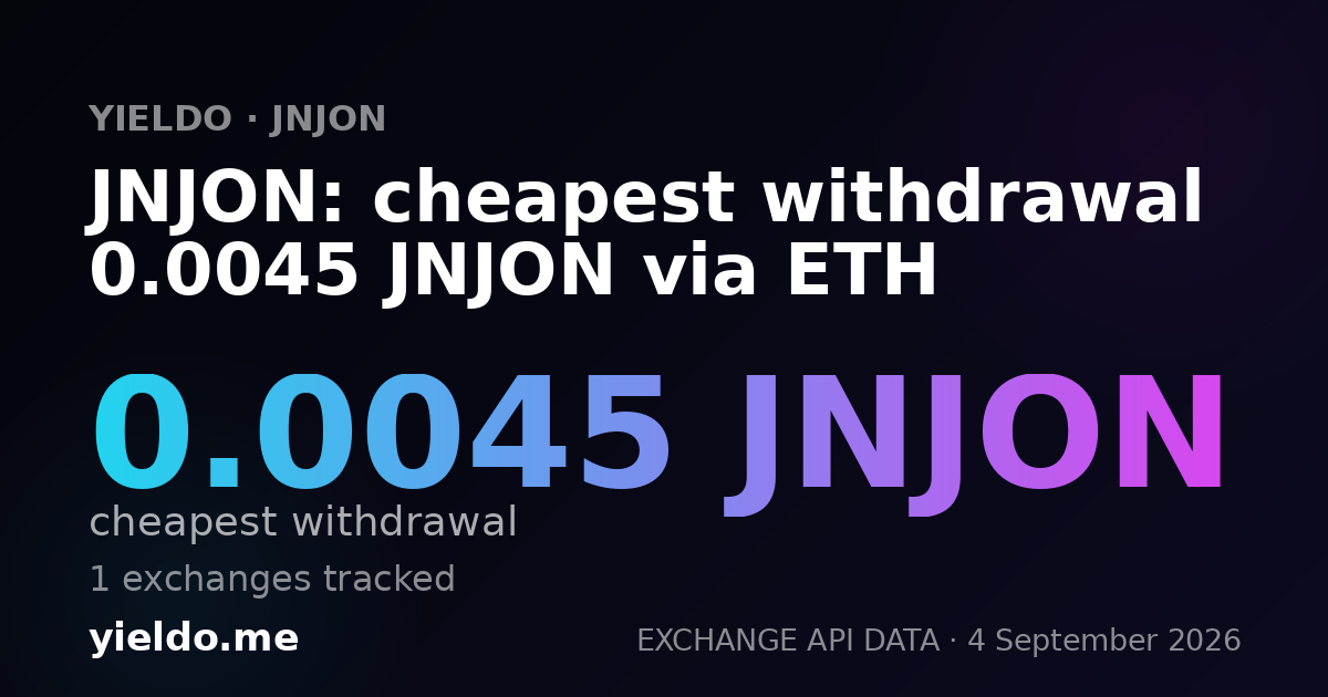 JNJON: cheapest withdrawal 0.0045 JNJON via ETH