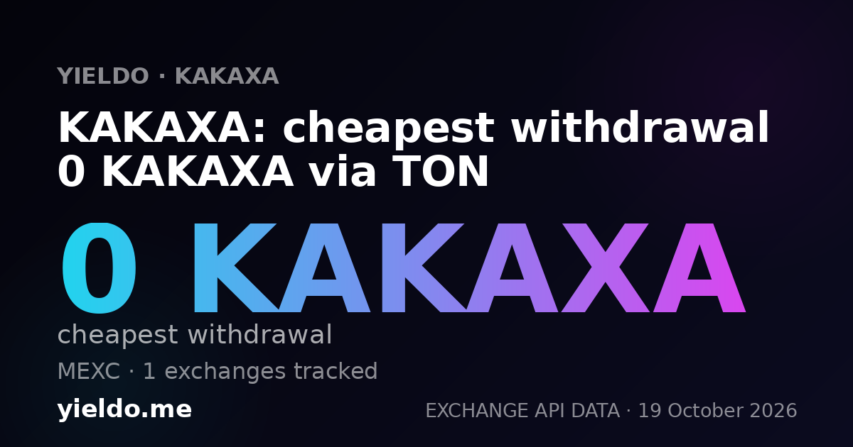KAKAXA: cheapest withdrawal 0 KAKAXA via TON
