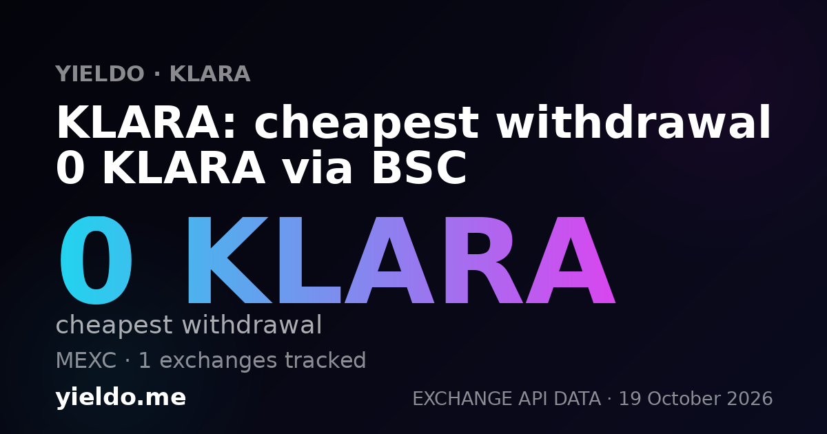 KLARA: cheapest withdrawal 0 KLARA via BSC