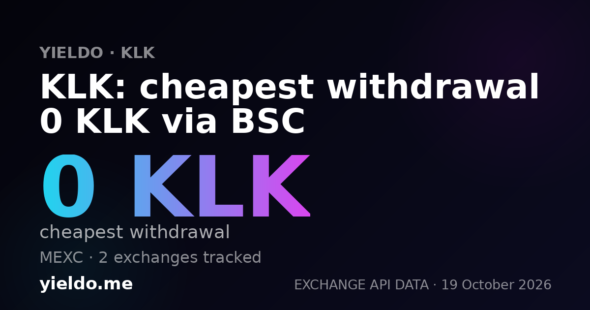 KLK: cheapest withdrawal 0 KLK via BSC