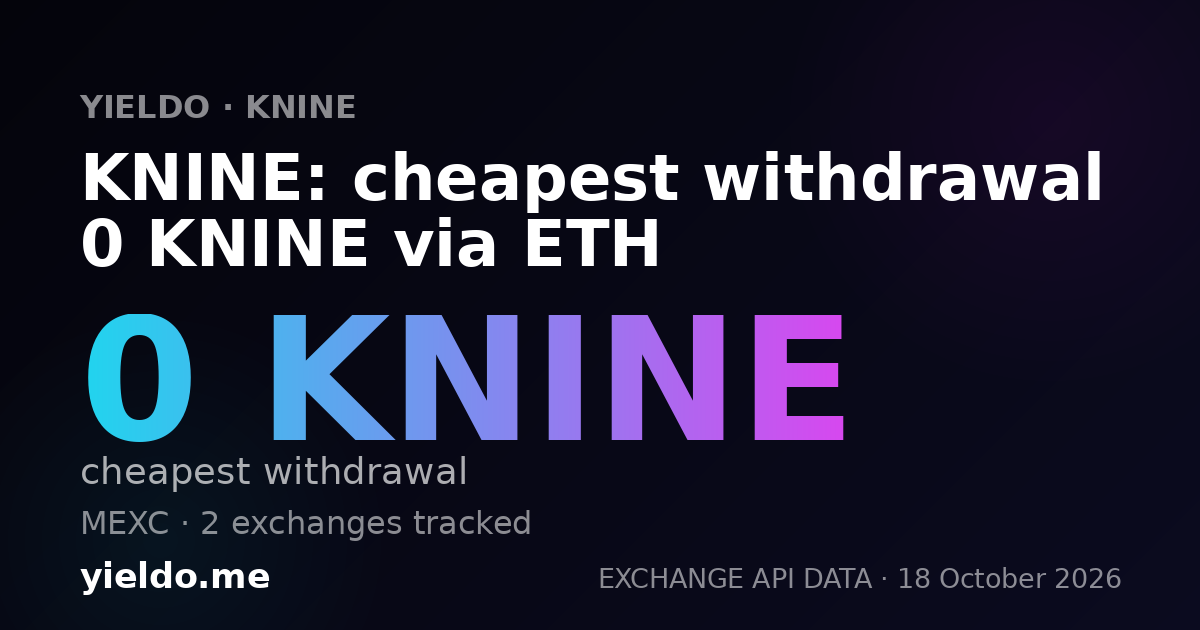 KNINE: cheapest withdrawal 0 KNINE via ETH