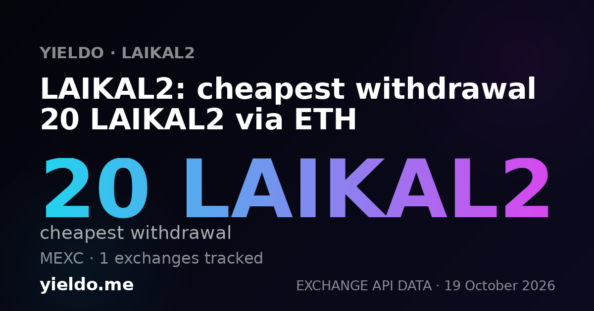 LAIKAL2: cheapest withdrawal 20 LAIKAL2 via ETH