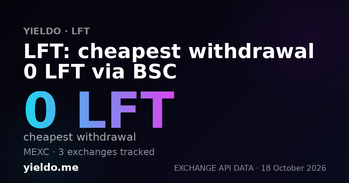 LFT: cheapest withdrawal 0 LFT via BSC