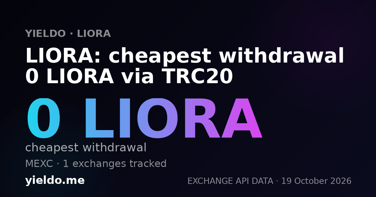 LIORA: cheapest withdrawal 0 LIORA via TRC20