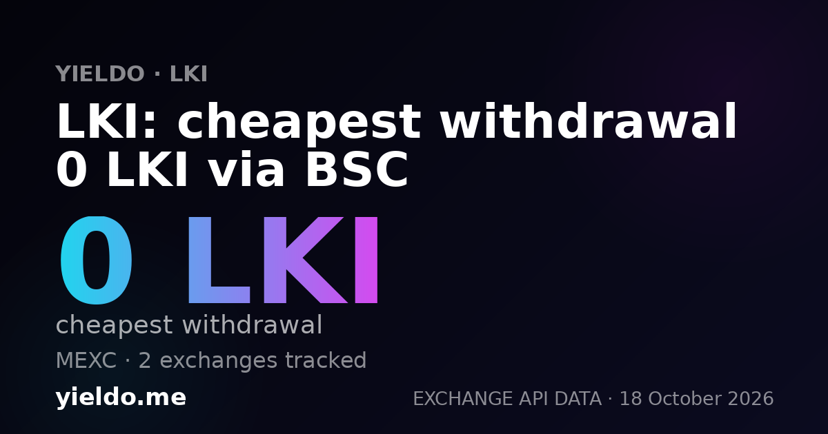 LKI: cheapest withdrawal 0 LKI via BSC