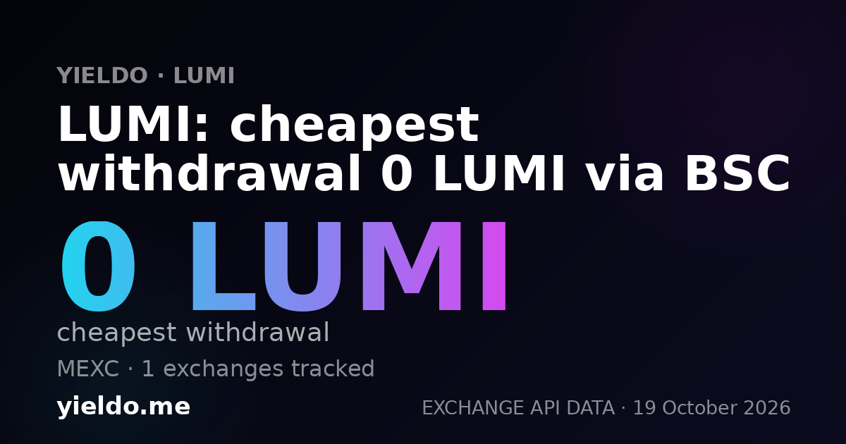 LUMI: cheapest withdrawal 0 LUMI via BSC