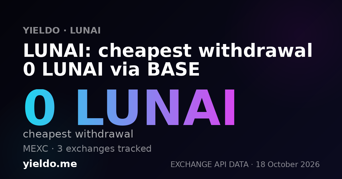 LUNAI: cheapest withdrawal 0 LUNAI via BASE