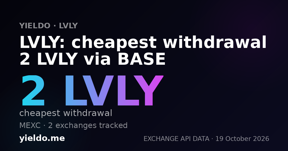 LVLY: cheapest withdrawal 2 LVLY via BASE
