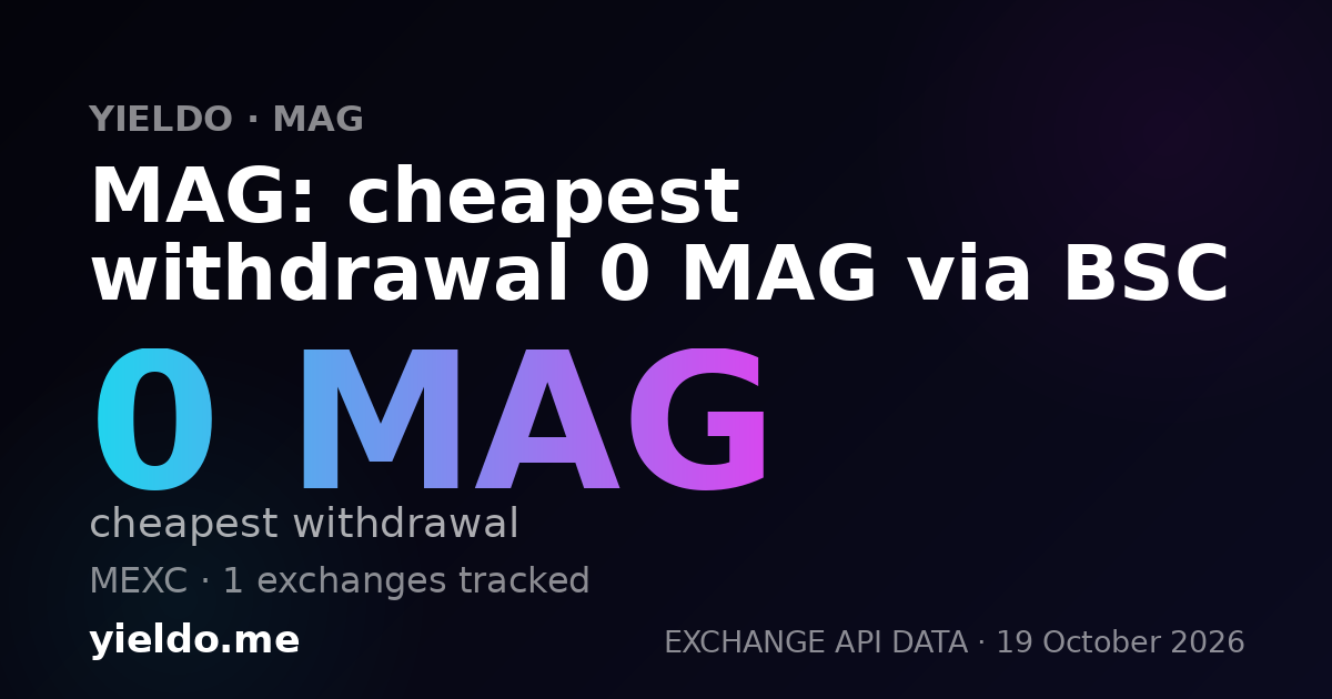 MAG: cheapest withdrawal 0 MAG via BSC