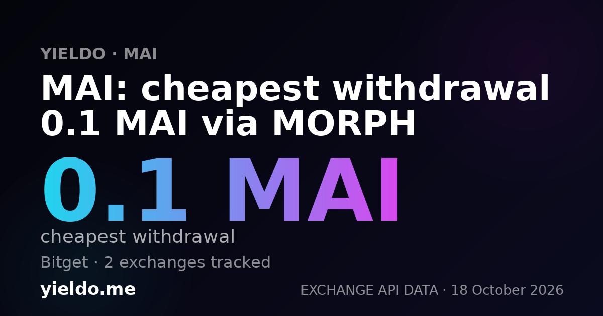 MAI: cheapest withdrawal 0.1 MAI via MORPH