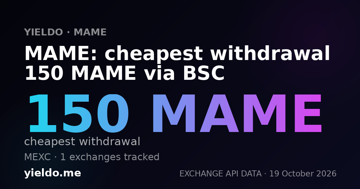 MAME: cheapest withdrawal 150 MAME via BSC