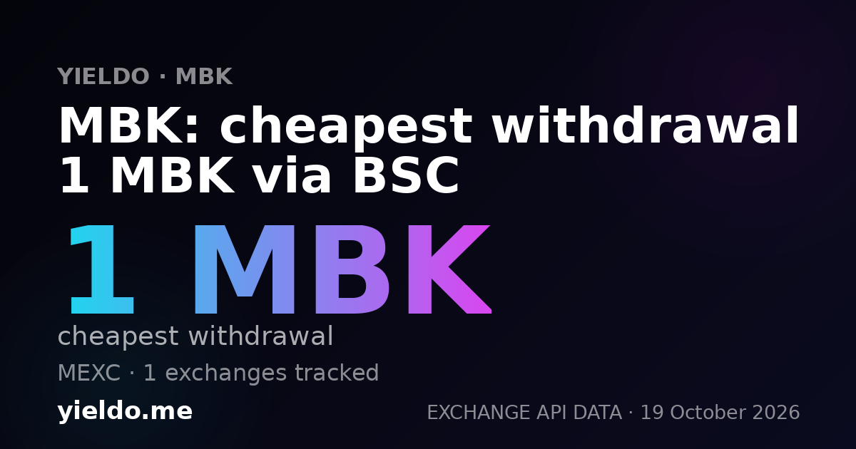 MBK: cheapest withdrawal 1 MBK via BSC