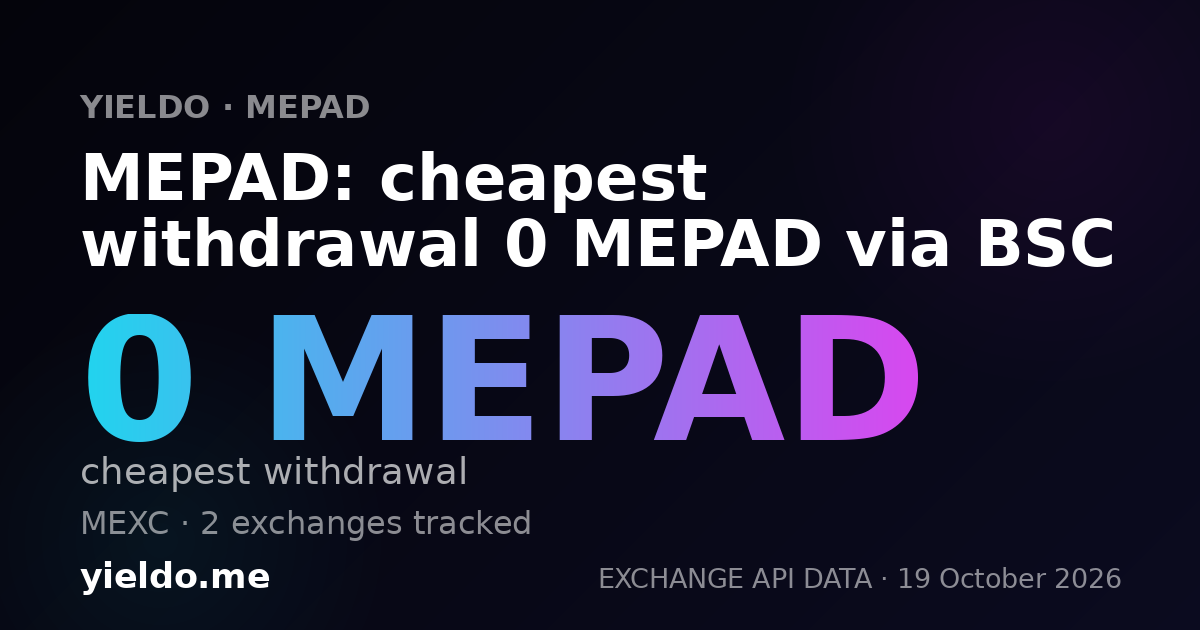 MEPAD: cheapest withdrawal 0 MEPAD via BSC
