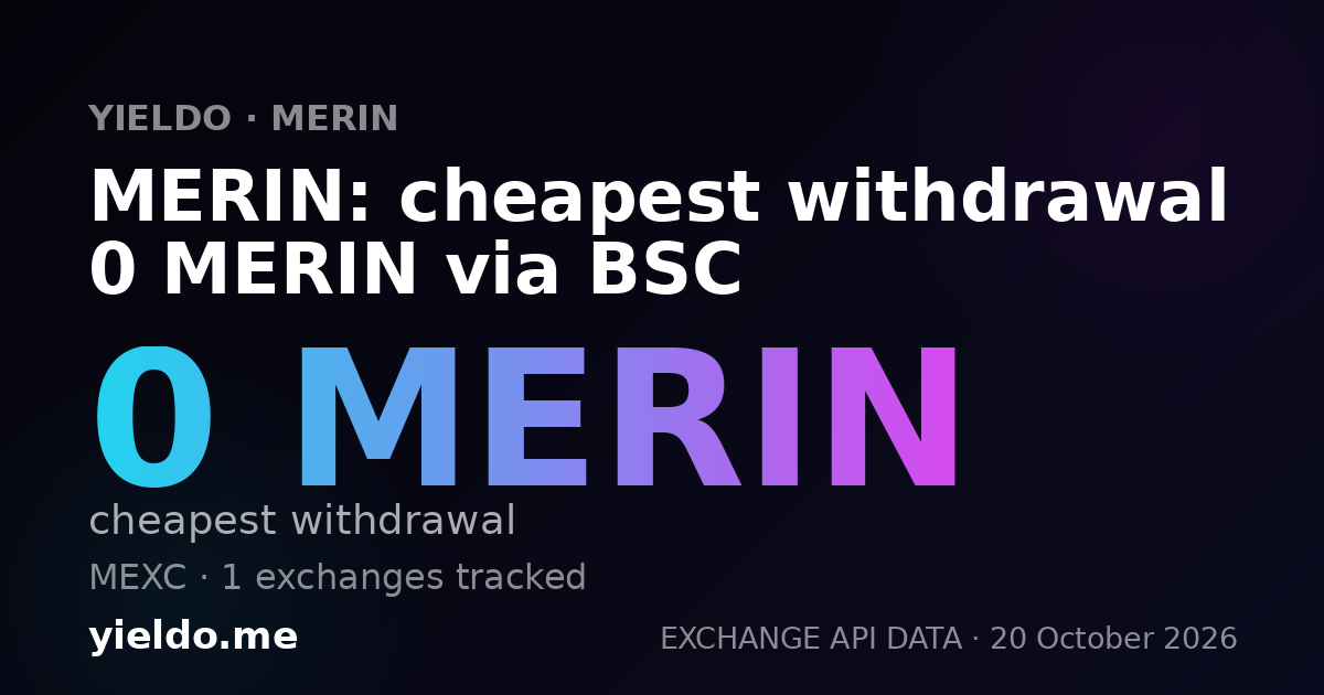 MERIN: cheapest withdrawal 0 MERIN via BSC
