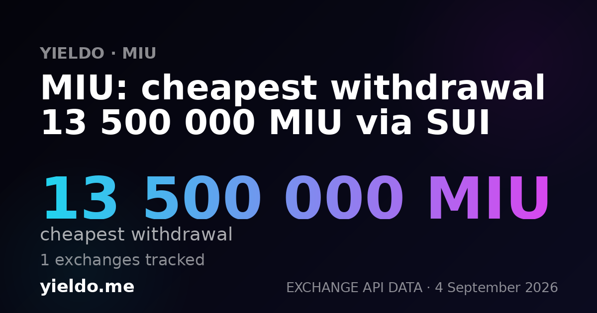 MIU: cheapest withdrawal 13 500 000 MIU via SUI