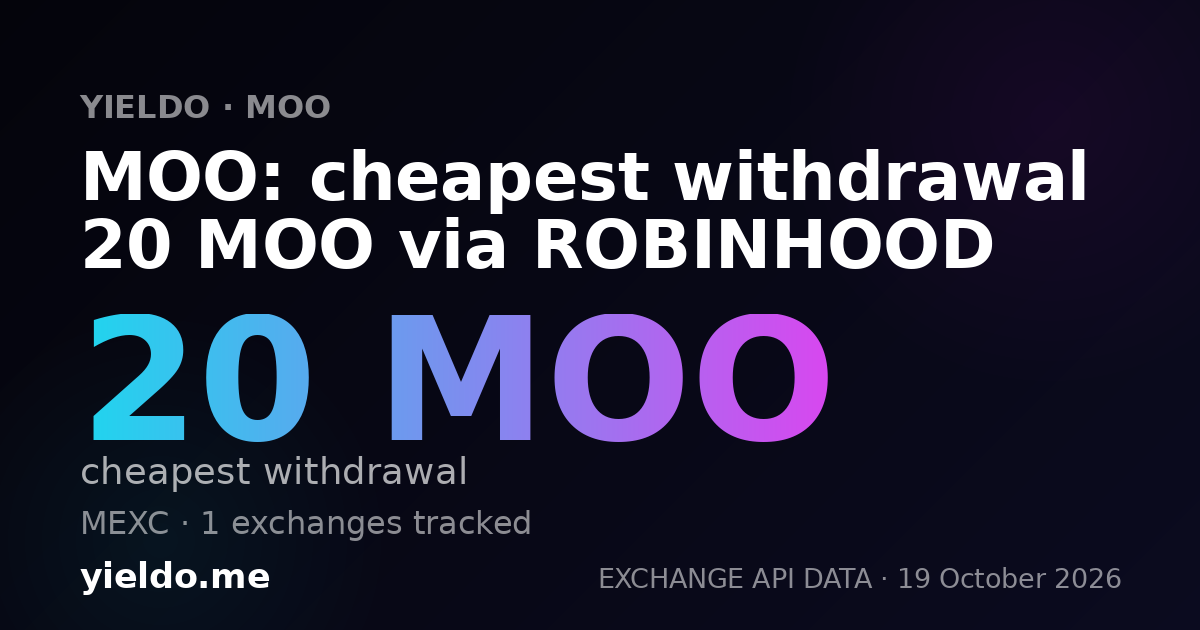 MOO: cheapest withdrawal 20 MOO via ROBINHOOD