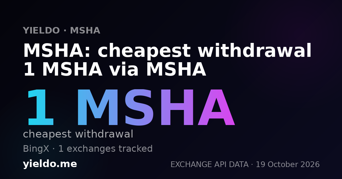 MSHA: cheapest withdrawal 1 MSHA via MSHA