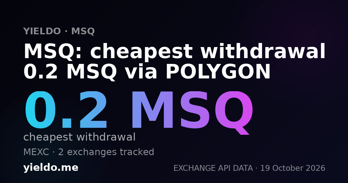 MSQ: cheapest withdrawal 0.2 MSQ via POLYGON