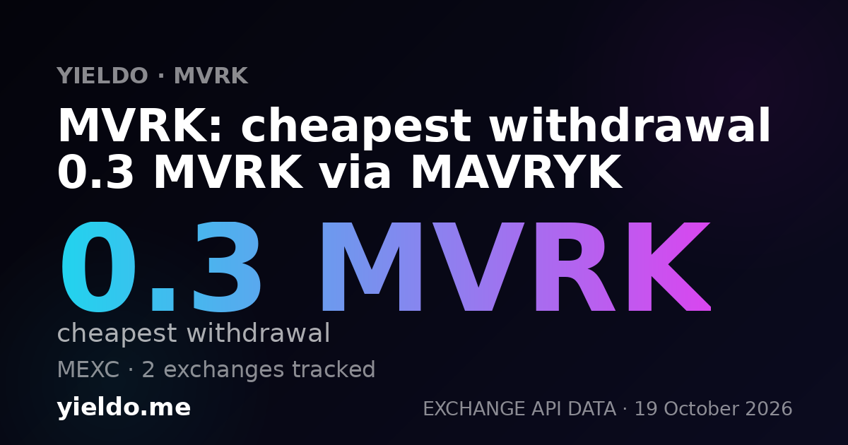 MVRK: cheapest withdrawal 0.3 MVRK via MAVRYK