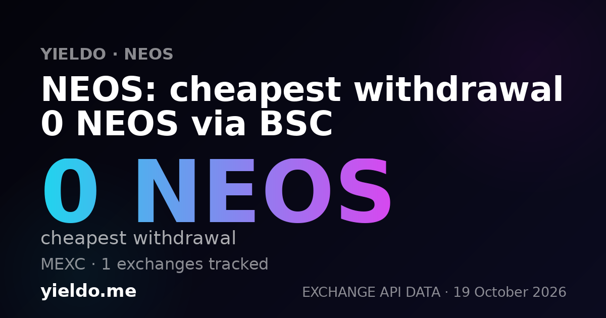 NEOS: cheapest withdrawal 0 NEOS via BSC
