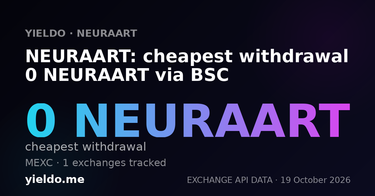 NEURAART: cheapest withdrawal 0 NEURAART via BSC