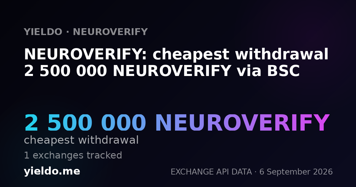 NEUROVERIFY: cheapest withdrawal 2 500 000 NEUROVERIFY via BSC