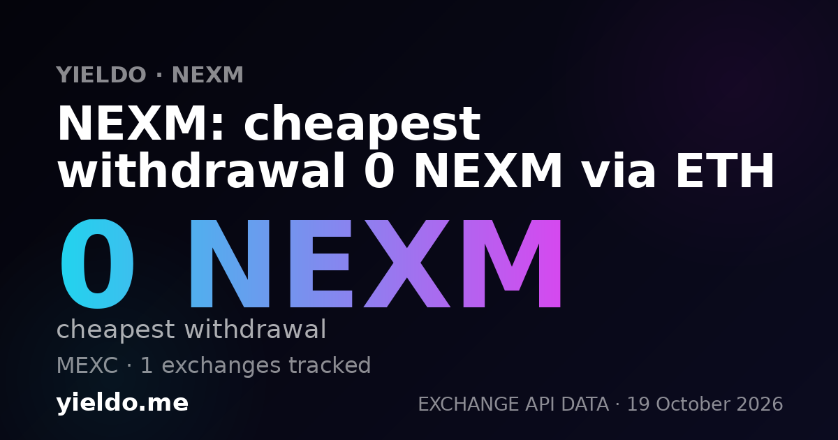 NEXM: cheapest withdrawal 0 NEXM via ETH
