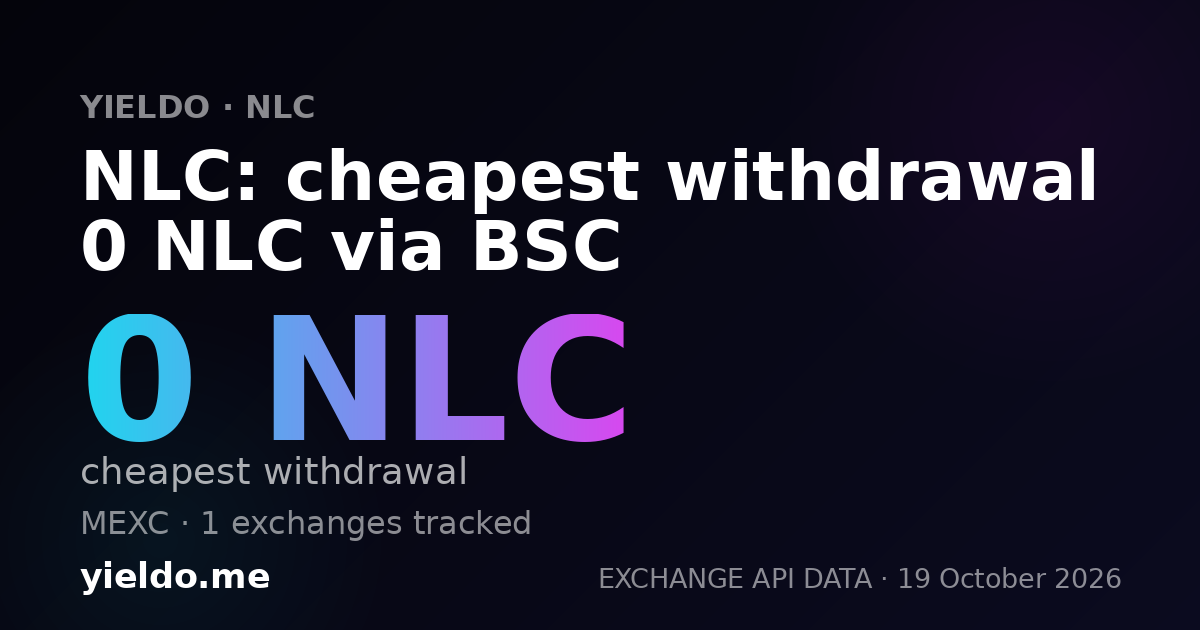 NLC: cheapest withdrawal 0 NLC via BSC
