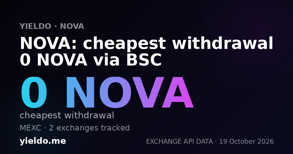 NOVA: cheapest withdrawal 0 NOVA via BSC