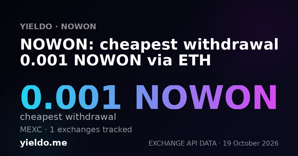 NOWON: cheapest withdrawal 0.001 NOWON via ETH