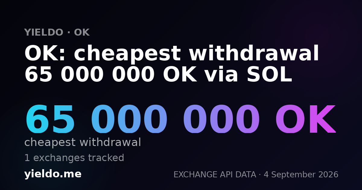 OK: cheapest withdrawal 65 000 000 OK via SOL