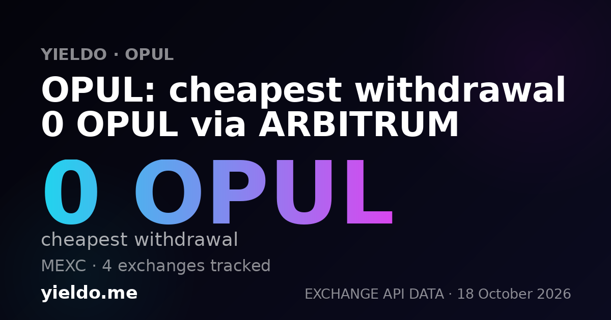 OPUL: cheapest withdrawal 0 OPUL via ARBITRUM