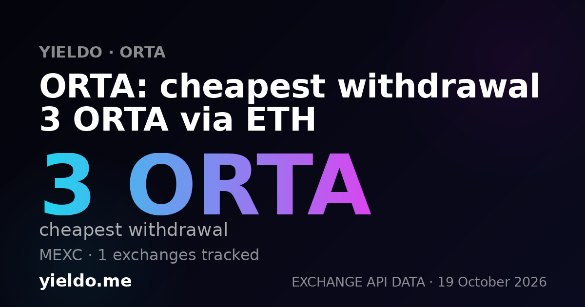ORTA: cheapest withdrawal 3 ORTA via ETH