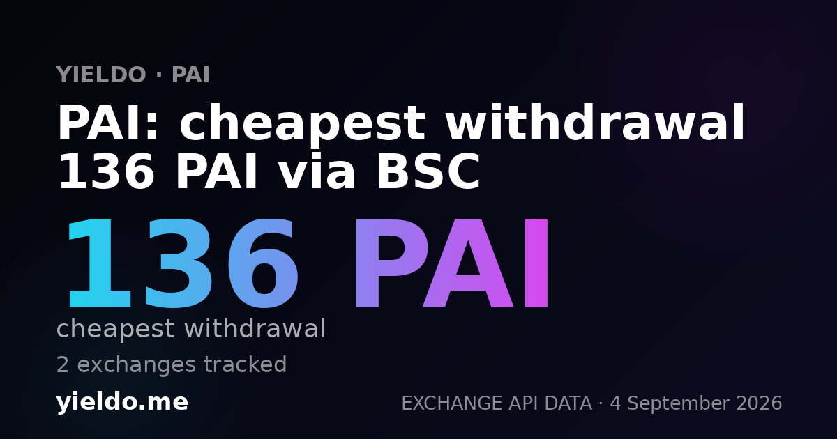 PAI: cheapest withdrawal 136 PAI via BSC