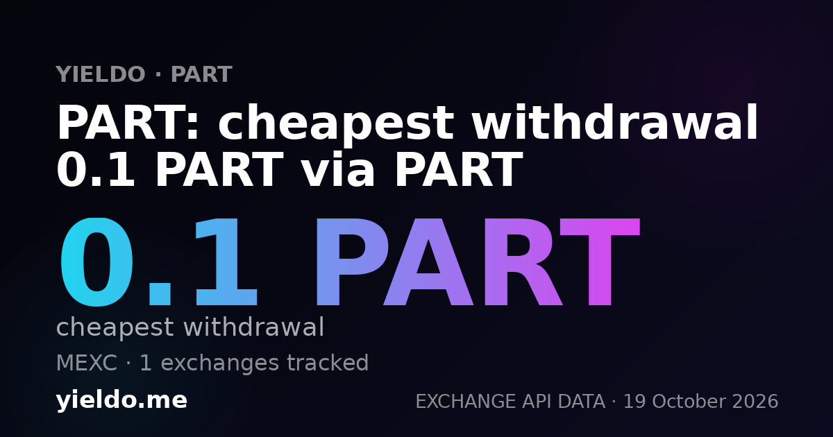 PART: cheapest withdrawal 0.1 PART via PART