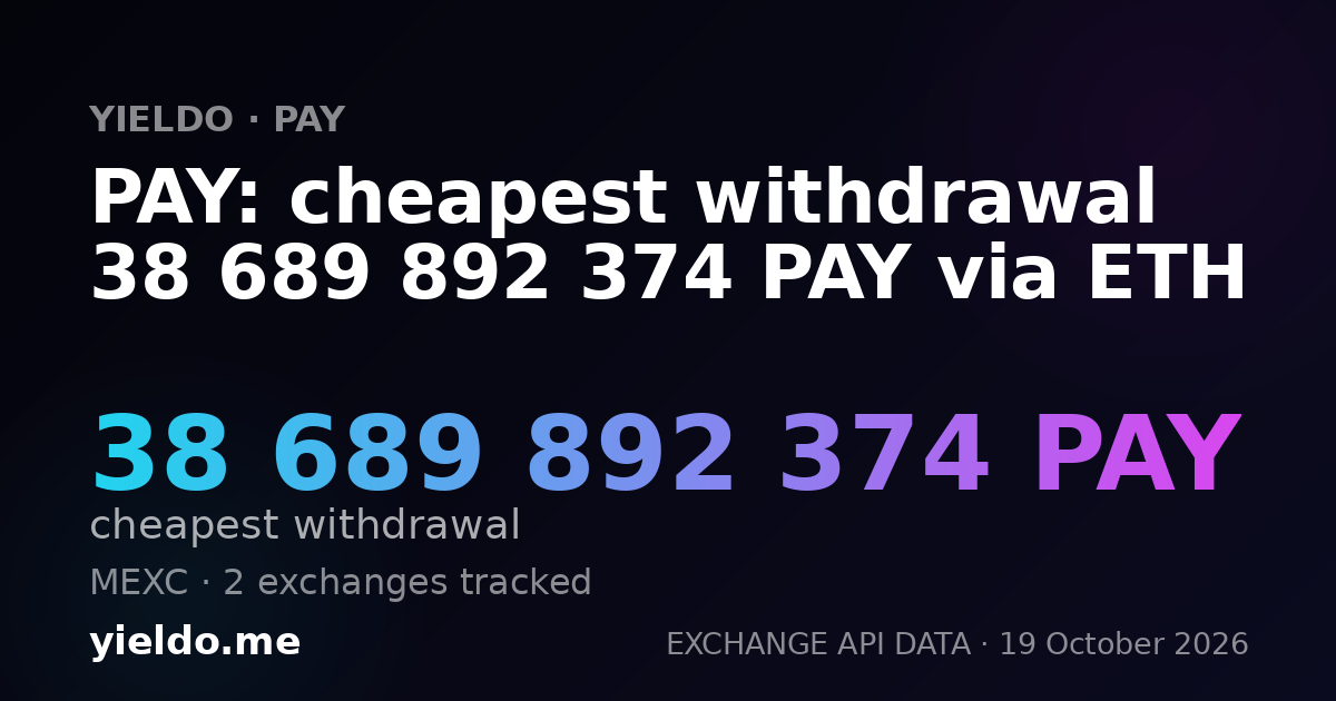 PAY: cheapest withdrawal 38 689 892 374 PAY via ETH