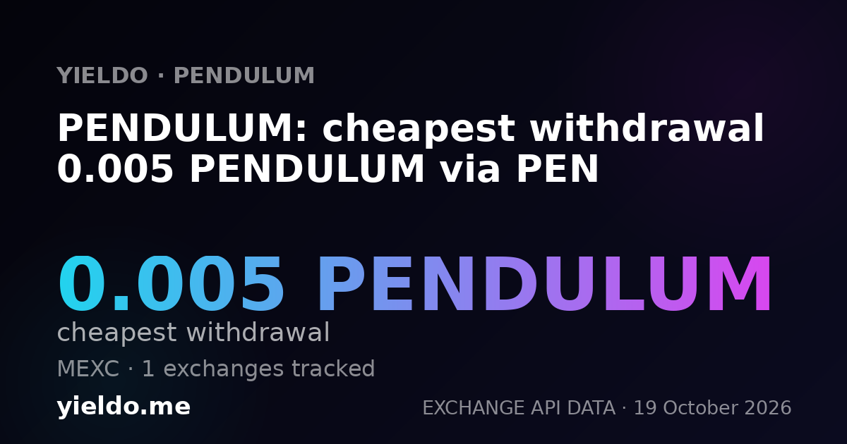 PENDULUM: cheapest withdrawal 0.005 PENDULUM via PEN