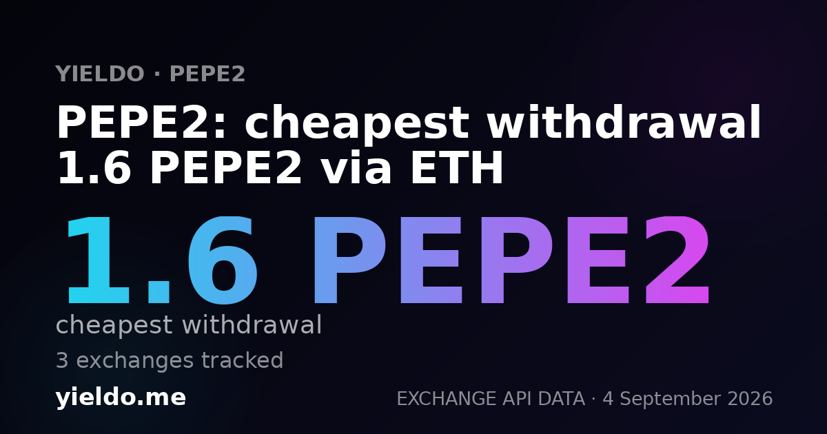 PEPE2: cheapest withdrawal 1.6 PEPE2 via ETH