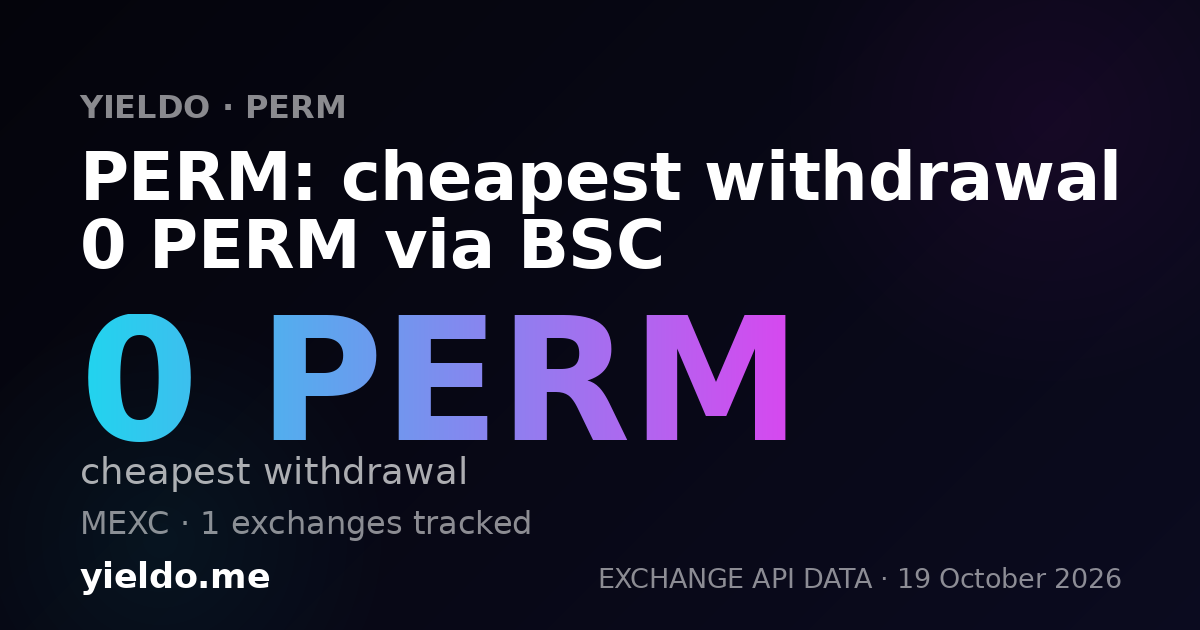 PERM: cheapest withdrawal 0 PERM via BSC