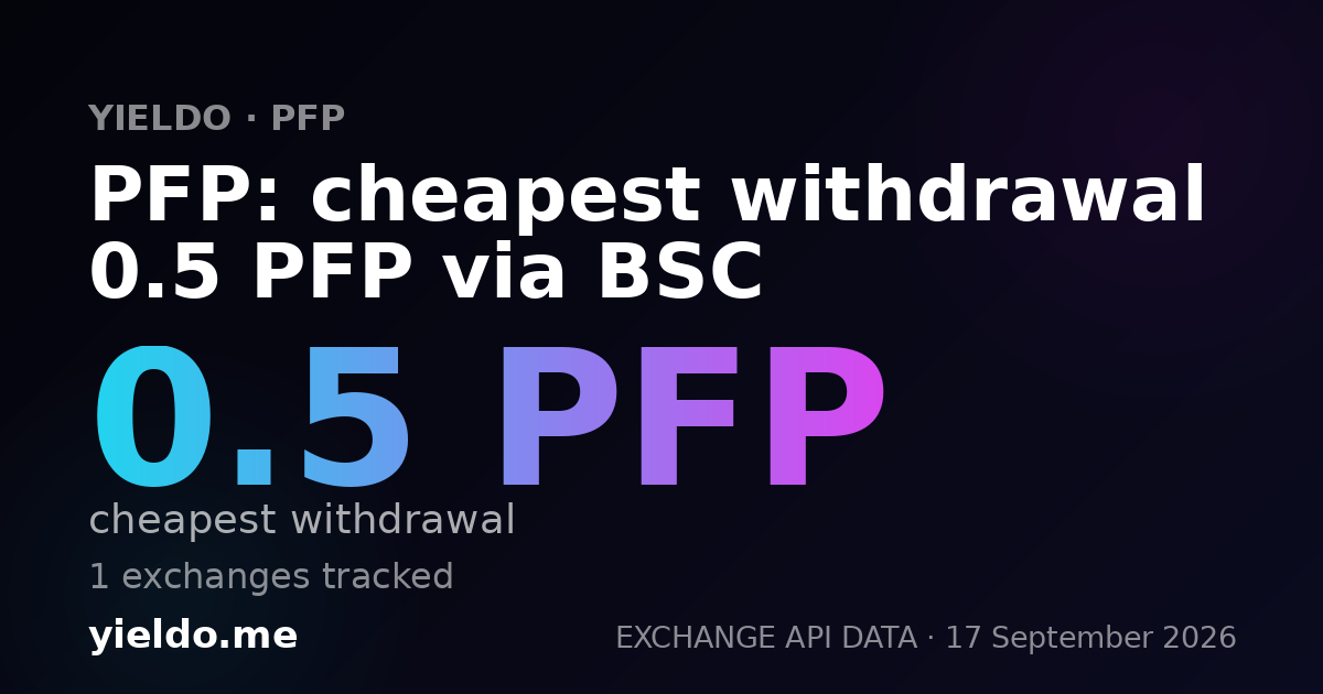 PFP: cheapest withdrawal 0.5 PFP via BSC