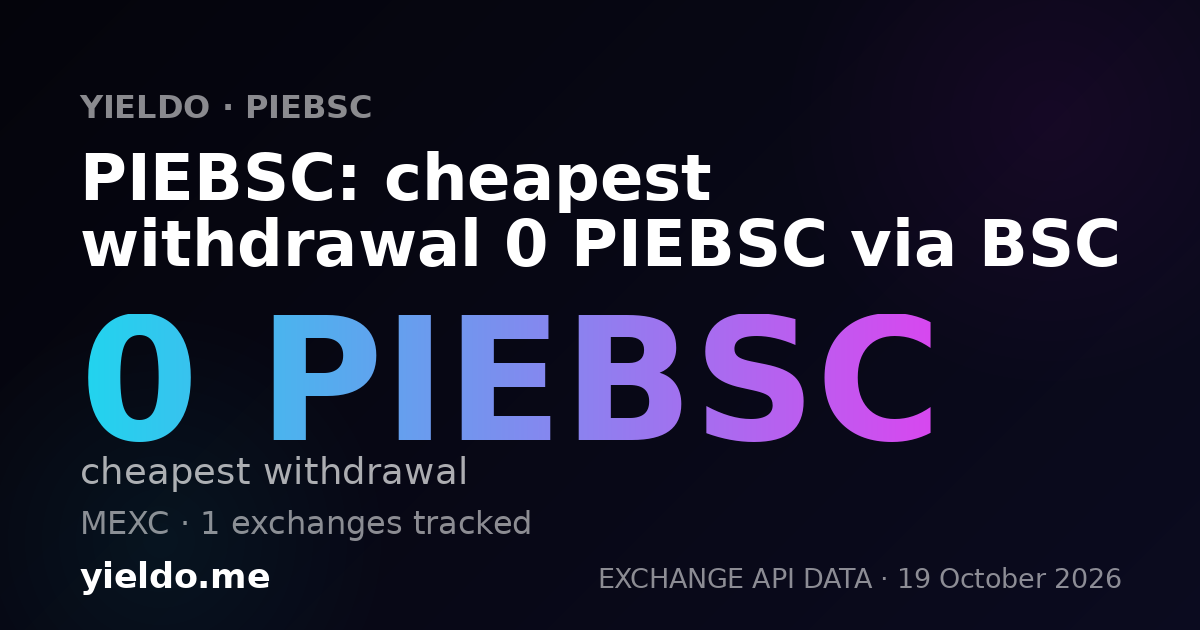 PIEBSC: cheapest withdrawal 0 PIEBSC via BSC
