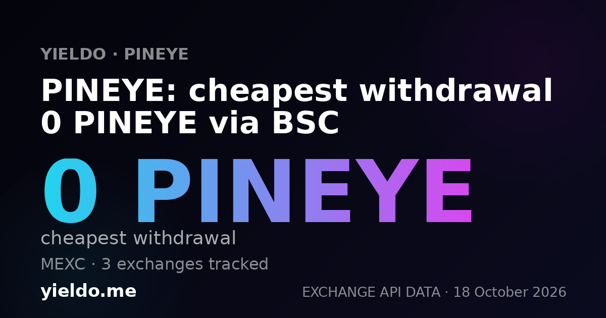 PINEYE: cheapest withdrawal 0 PINEYE via BSC