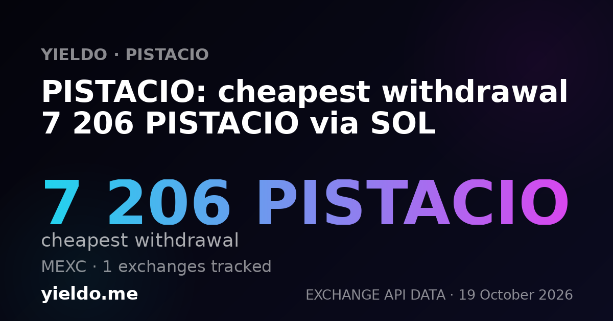 PISTACIO: cheapest withdrawal 7 206 PISTACIO via SOL