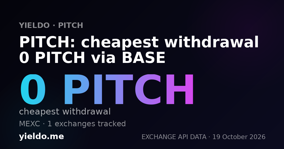 PITCH: cheapest withdrawal 0 PITCH via BASE
